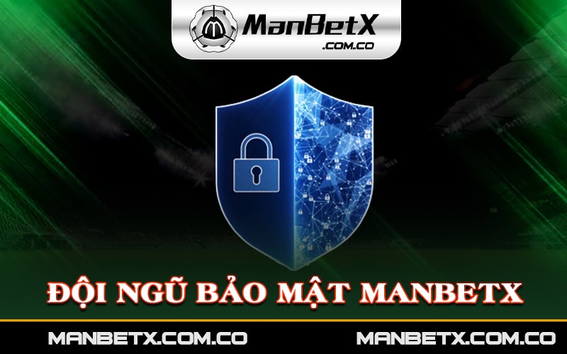 Đội Ngũ Bảo Mật Manbetx